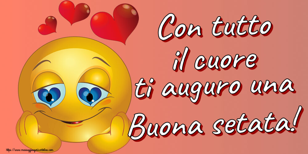Buonasera Con tutto il cuore ti auguro una Buona setata! ~ emoticoana Love