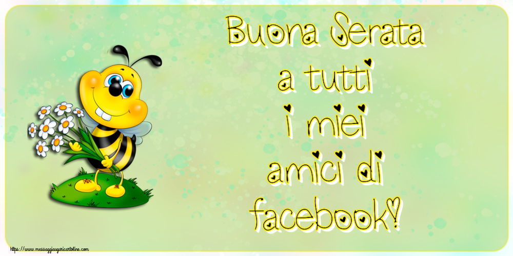 Buonasera Buona Serata a tutti i miei amici di facebook!