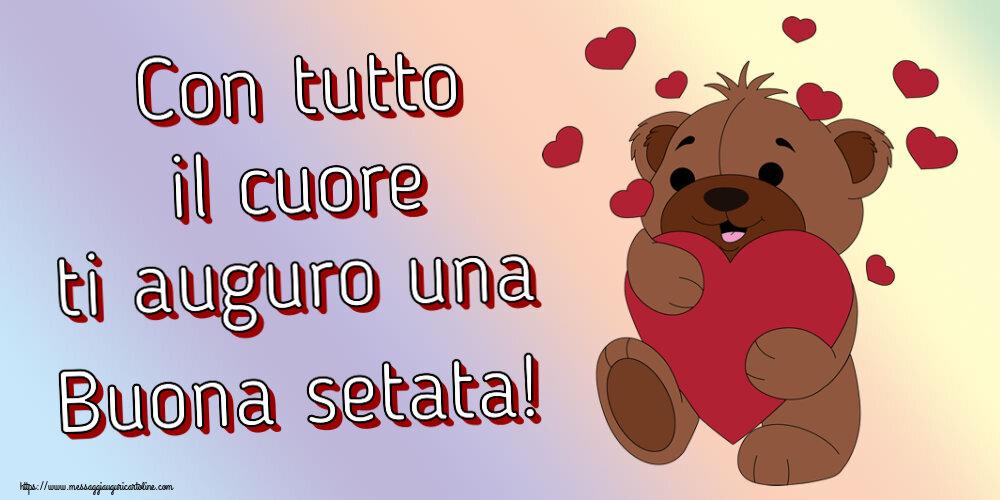 Buonasera Con tutto il cuore ti auguro una Buona setata! ~ orso carino con cuori