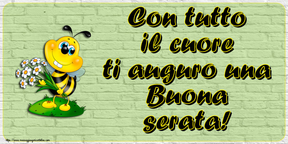 Buonasera Con tutto il cuore ti auguro una Buona serata!