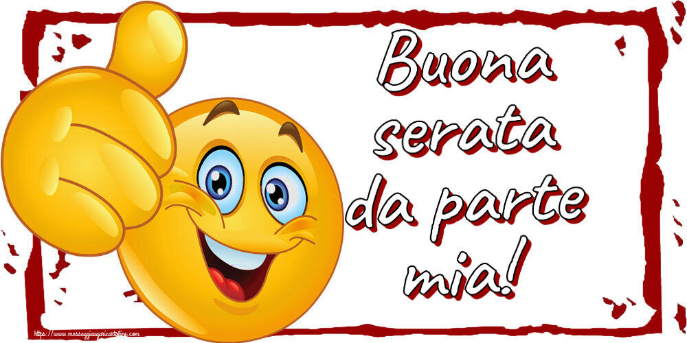 Buonasera Buona serata da parte mia! ~ emoticoana Like