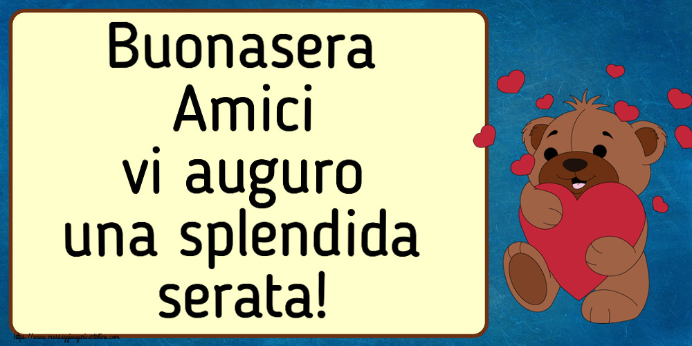 Buonasera Buonasera Amici vi auguro una splendida serata! ~ orso carino con cuori