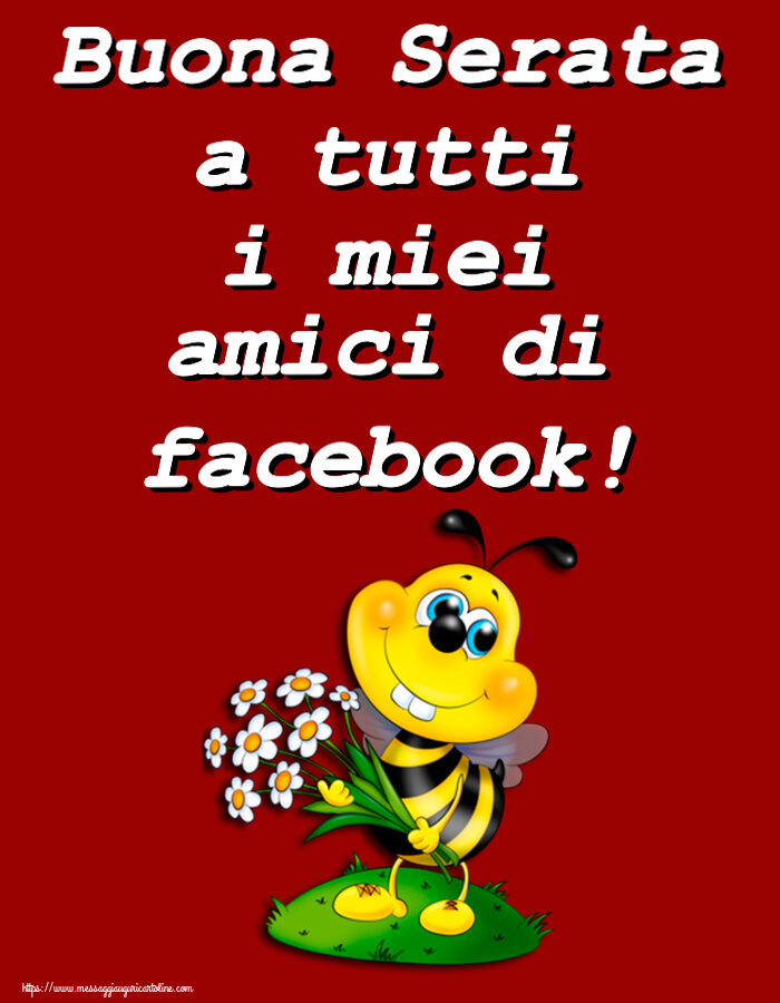 Buonasera Buona Serata a tutti i miei amici di facebook!