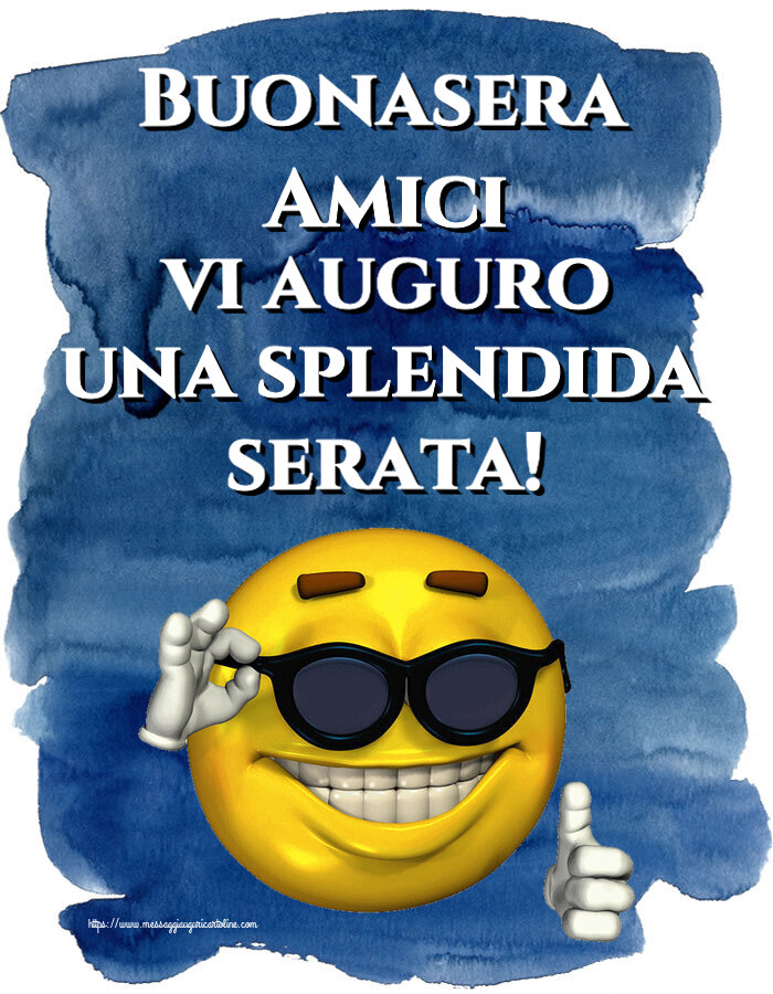 Buonasera Buonasera Amici vi auguro una splendida serata! ~ emoticon divertente con occhiali