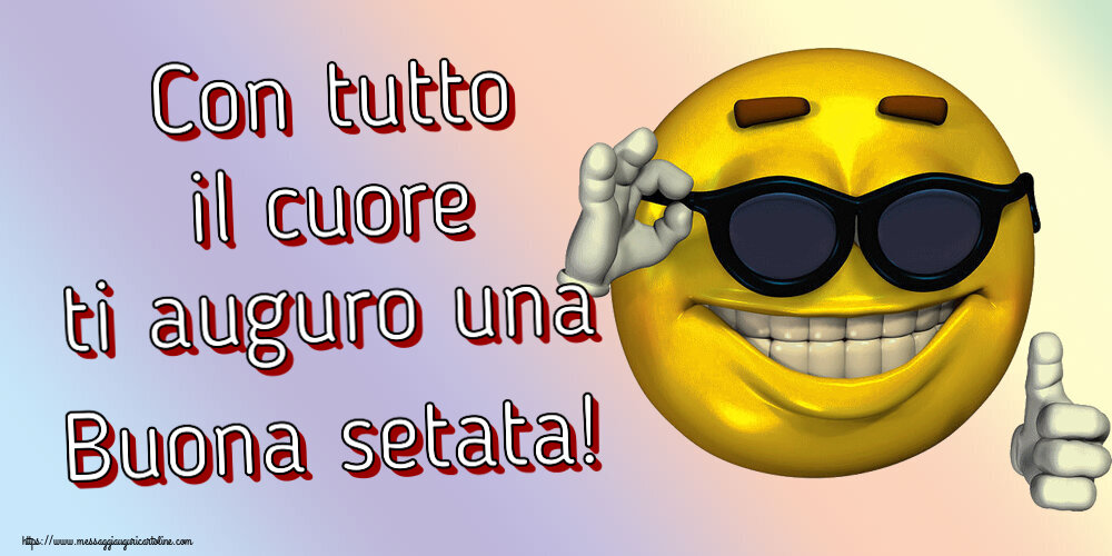 Buonasera Con tutto il cuore ti auguro una Buona setata! ~ emoticon divertente con occhiali