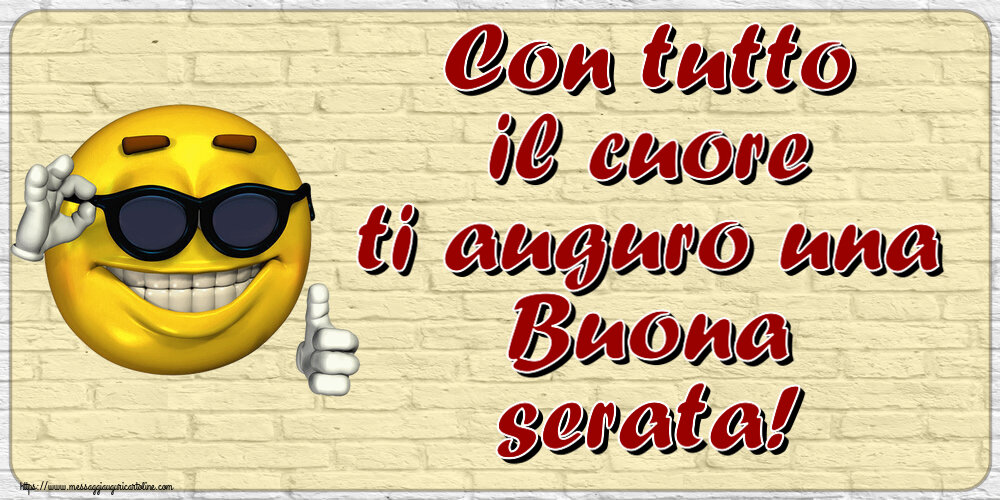 Buonasera Con tutto il cuore ti auguro una Buona serata! ~ emoticon divertente con occhiali