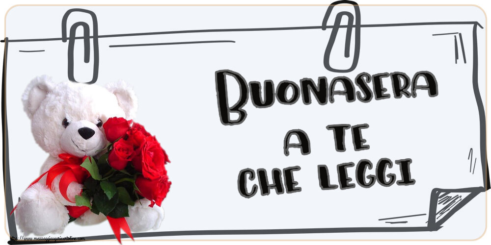 Buonasera Buonasera a te che leggi! ~ orsacchiotto bianco con rose rosse