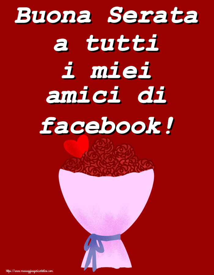 Buonasera Buona Serata a tutti i miei amici di facebook! ~ fiori e cuore clipart