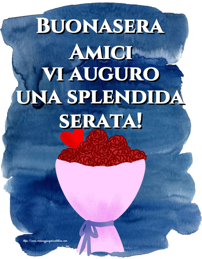 Buonasera Amici vi auguro una splendida serata! ~ fiori e cuore clipart