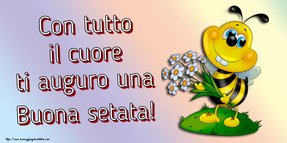 Buonasera Con tutto il cuore ti auguro una Buona setata!
