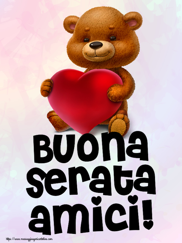 Buonasera Buona serata amici! ~ orso con un cuore