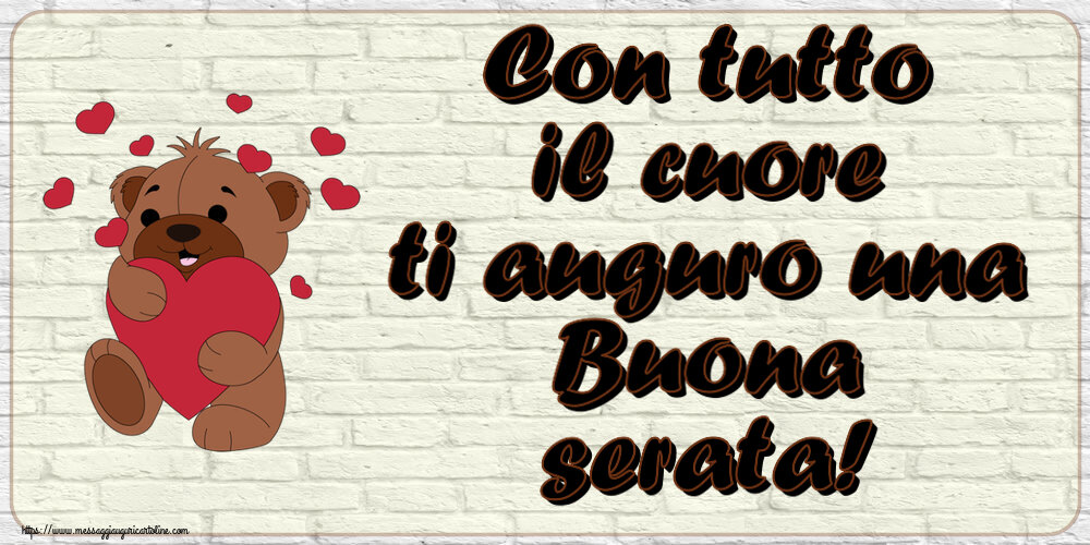 Buonasera Con tutto il cuore ti auguro una Buona serata! ~ orso carino con cuori