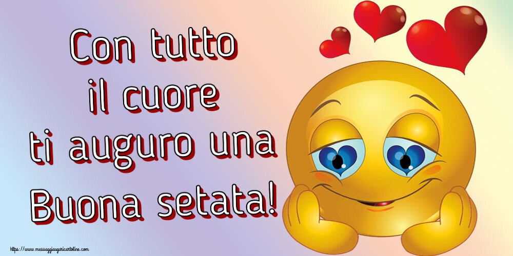 Buonasera Con tutto il cuore ti auguro una Buona setata! ~ emoticoana Love