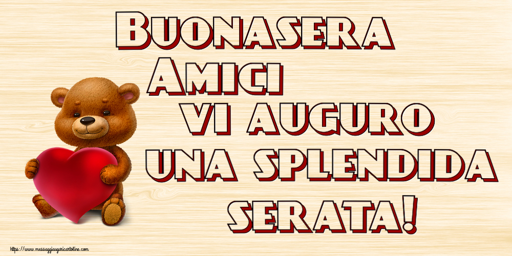 Buonasera Amici vi auguro una splendida serata! ~ orso con un cuore