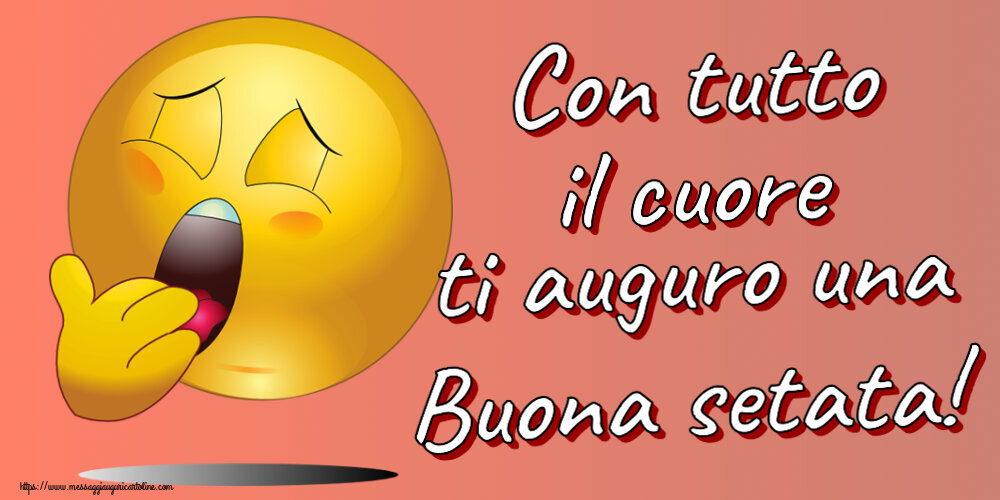 Buonasera Con tutto il cuore ti auguro una Buona setata!