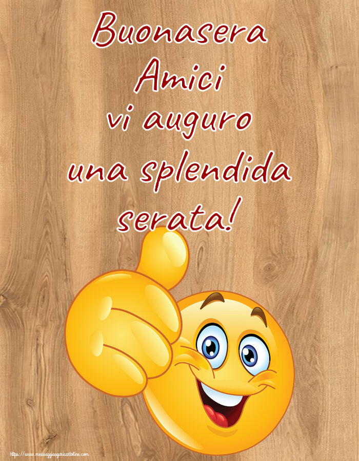 Buonasera Amici vi auguro una splendida serata! ~ emoticoana Like