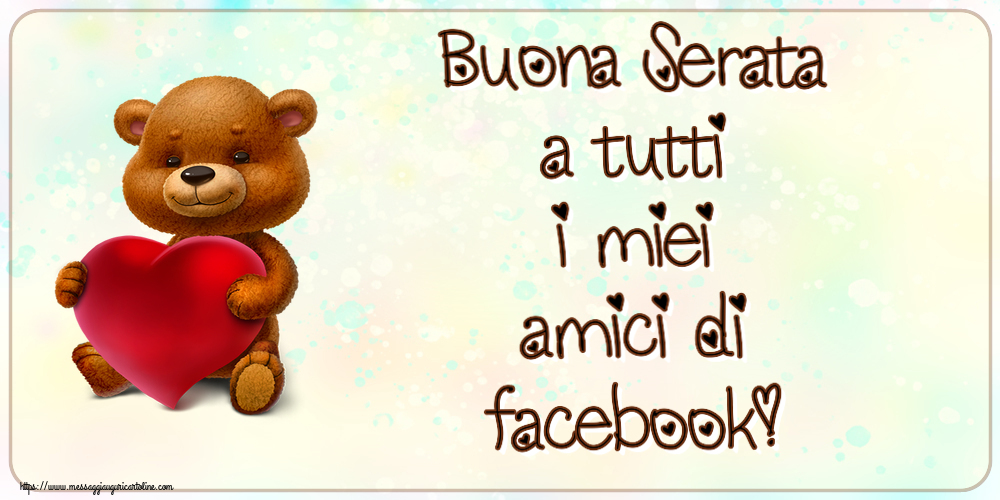 Buonasera Buona Serata a tutti i miei amici di facebook! ~ orso con un cuore
