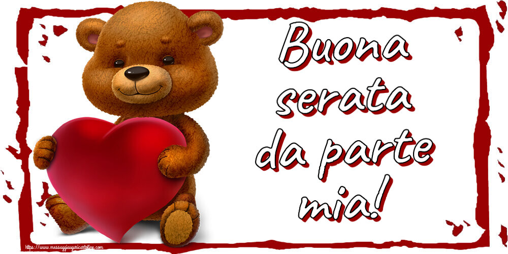 Buonasera Buona serata da parte mia! ~ orso con un cuore