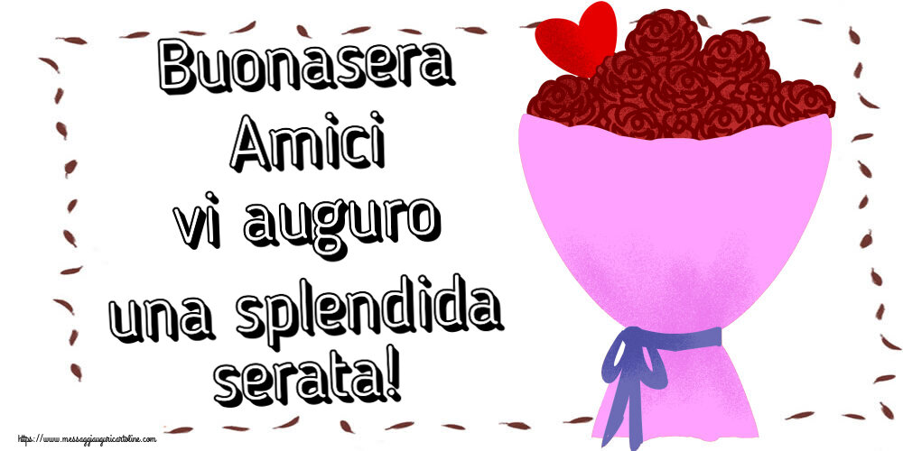 Buonasera Buonasera Amici vi auguro una splendida serata! ~ fiori e cuore clipart