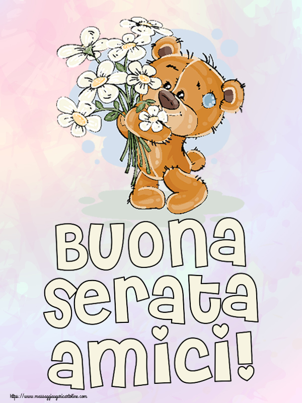 Buonasera Buona serata amici! ~ orsacchiotto con fiori