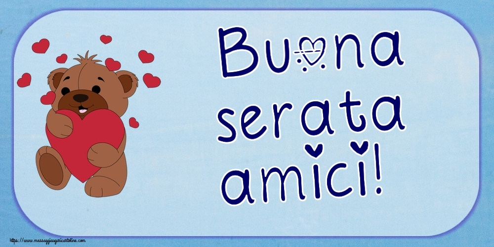 Buona serata amici! ~ orso carino con cuori
