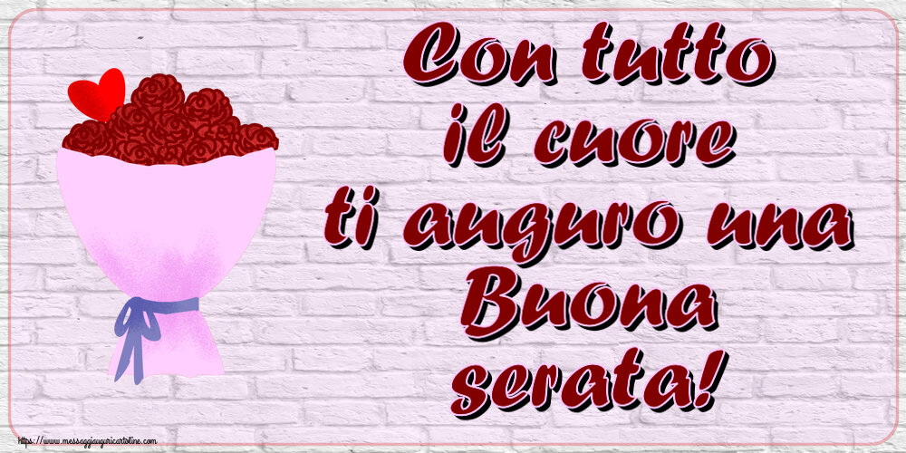 Con tutto il cuore ti auguro una Buona serata! ~ fiori e cuore clipart