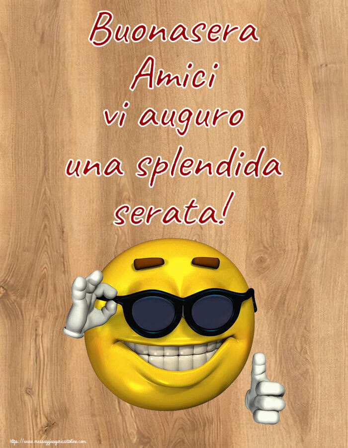 Buonasera Amici vi auguro una splendida serata! ~ emoticon divertente con occhiali