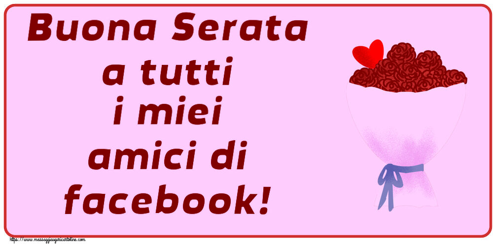 Buonasera Buona Serata a tutti i miei amici di facebook! ~ fiori e cuore clipart