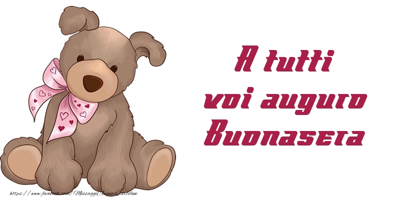 A tutti voi auguro Buonasera