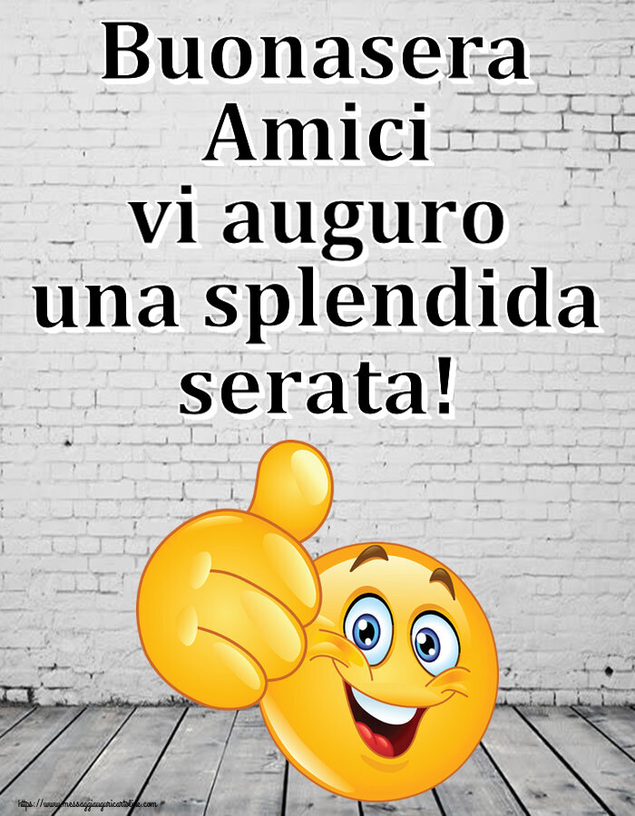 Buonasera Amici vi auguro una splendida serata! ~ emoticoana Like