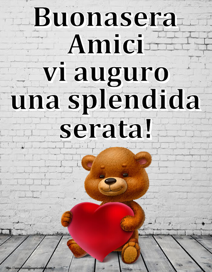 Buonasera Amici vi auguro una splendida serata! ~ orso con un cuore