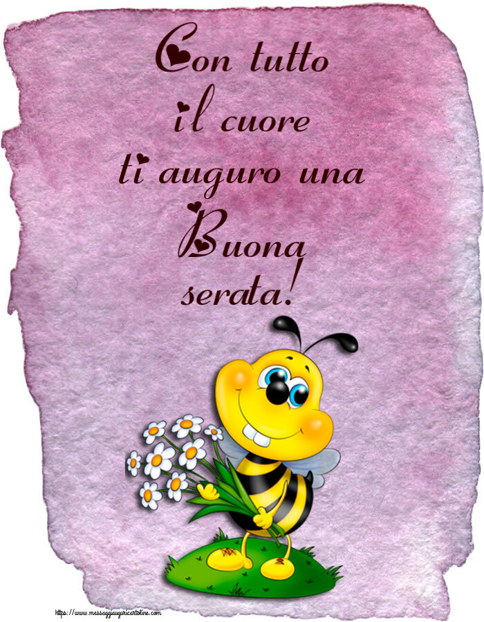 Con tutto il cuore ti auguro una Buona serata!