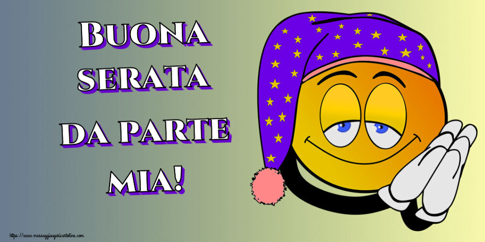 Buonasera Buona serata da parte mia!