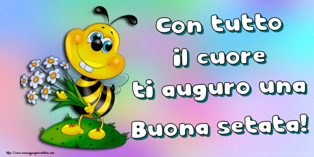 Con tutto il cuore ti auguro una Buona setata!