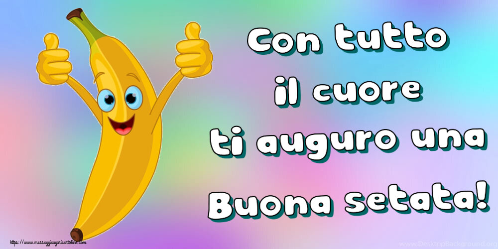 Con tutto il cuore ti auguro una Buona setata!