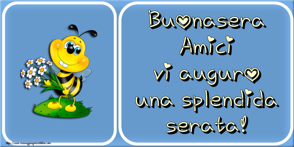 Buonasera Amici vi auguro una splendida serata!