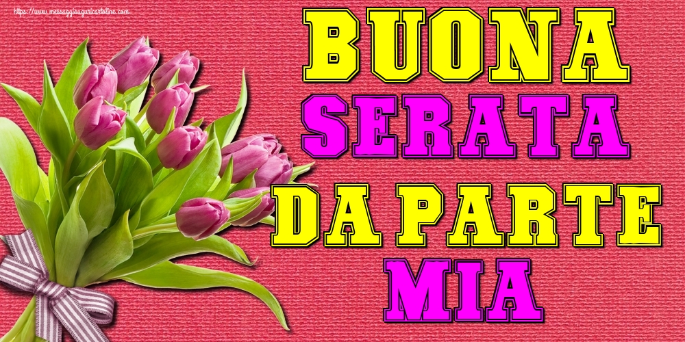 Buona serata da parte mia!