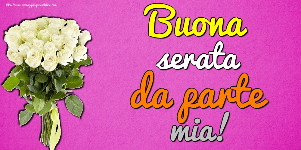 Buona serata da parte mia!