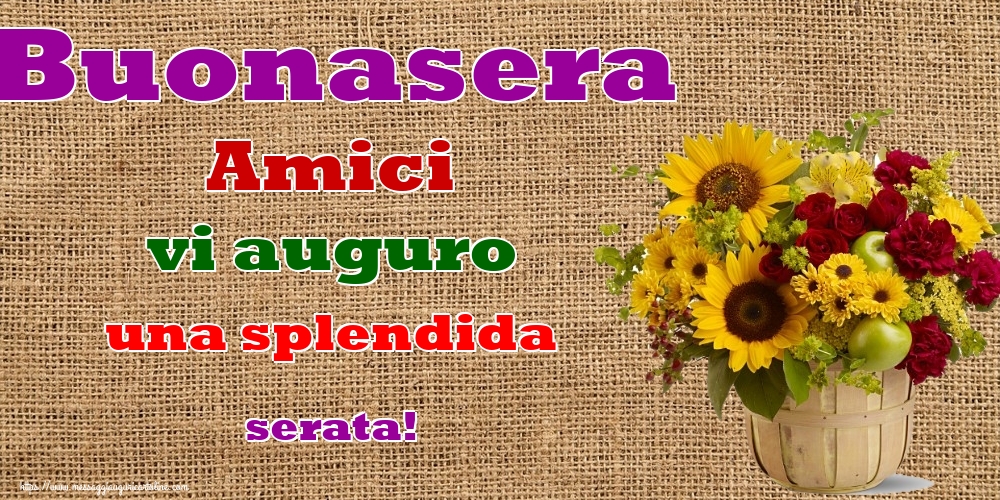 Buonasera Amici vi auguro una splendida serata!