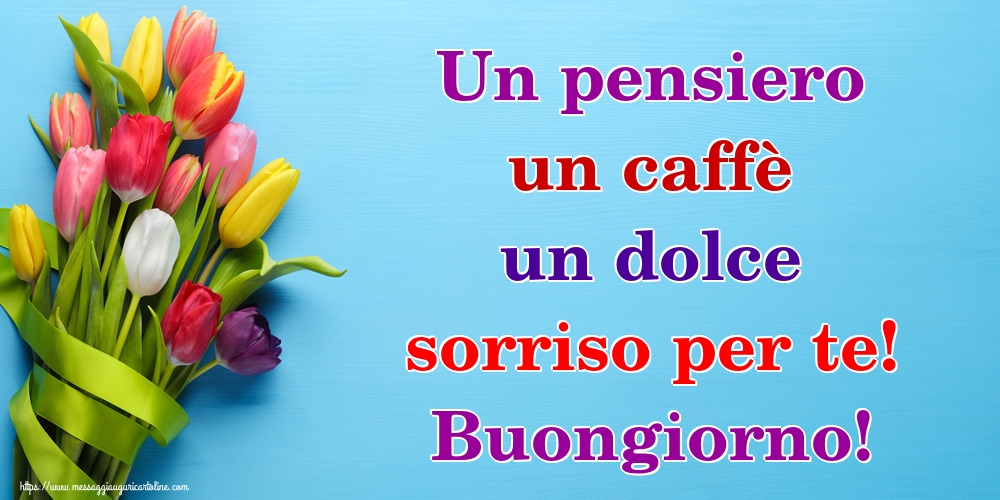Un pensiero un caffè un dolce sorriso per te! Buongiorno!