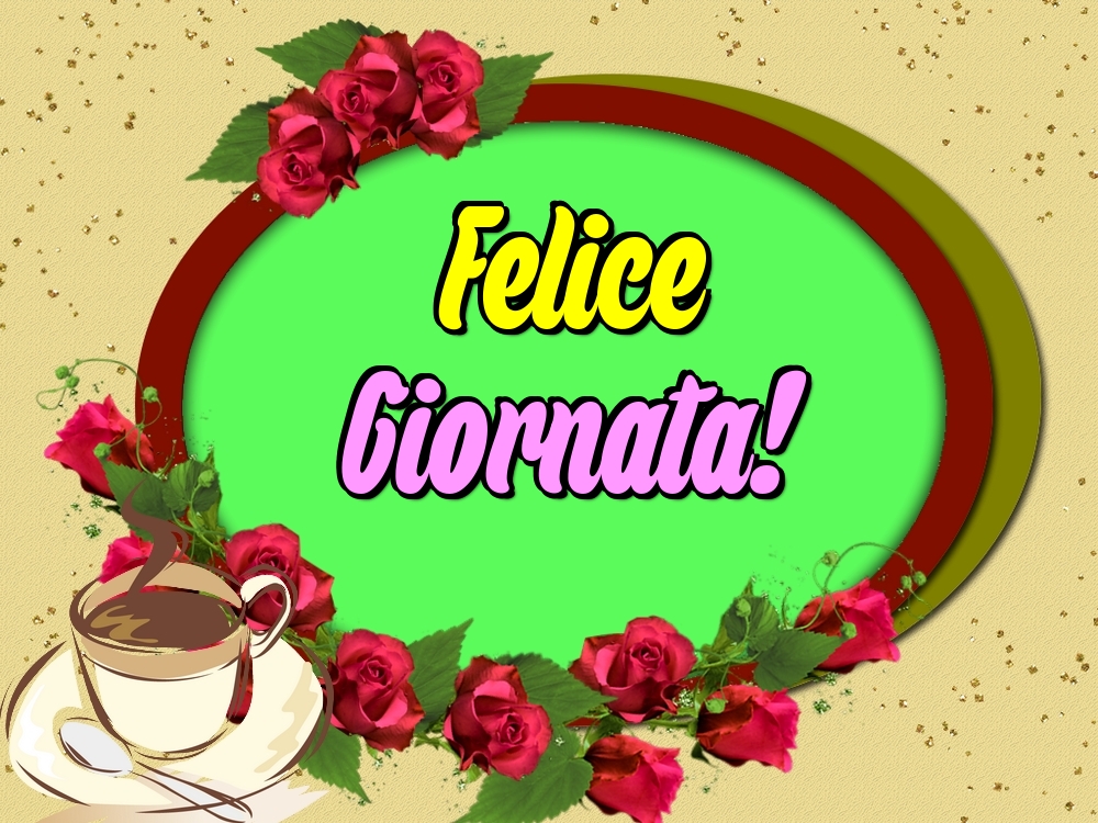 Felice Giornata!
