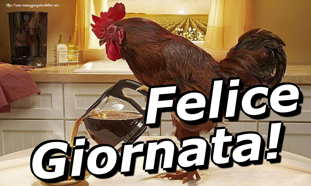 Cartoline di buongiorno - Felice Giornata! - messaggiauguricartoline.com