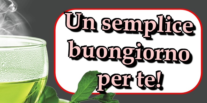 Cartoline di buongiorno - Un semplice buongiorno per te! - messaggiauguricartoline.com