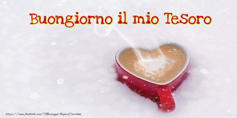 Buongiorno il mio tesoro
