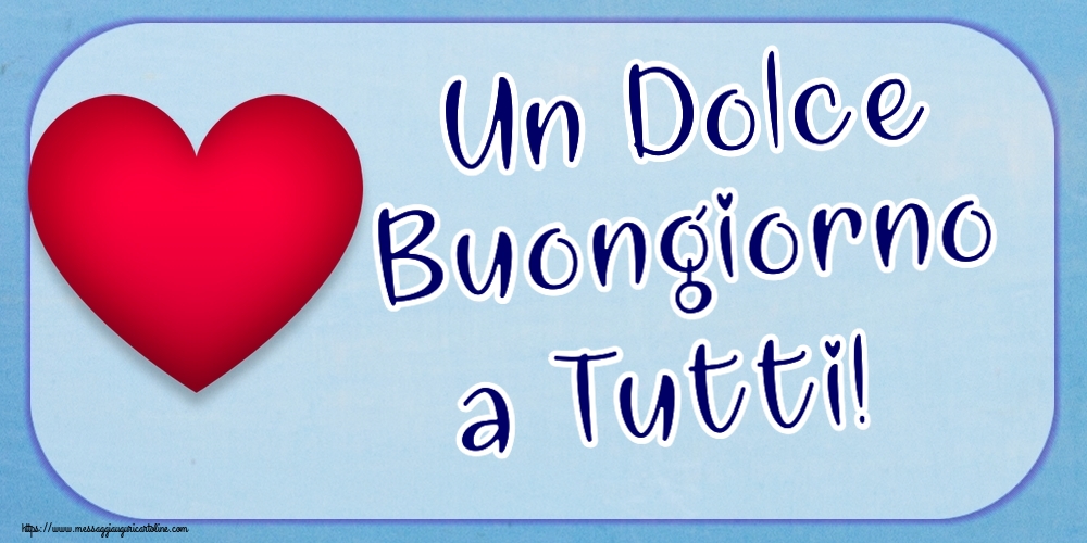 Buongiorno Un Dolce Buongiorno a Tutti! ~ cuore rosso