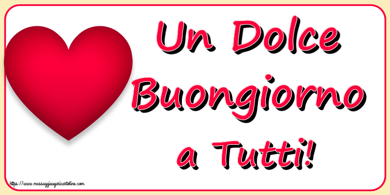 Buongiorno Un Dolce Buongiorno a Tutti! ~ cuore rosso