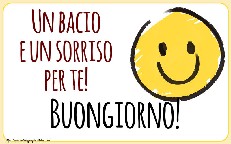 Un bacio e un sorriso per te! Buongiorno! ~ emoticon sorriso