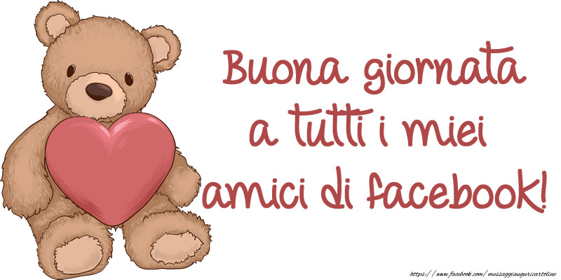 Buona giornata a tutti i miei amici di facebook!