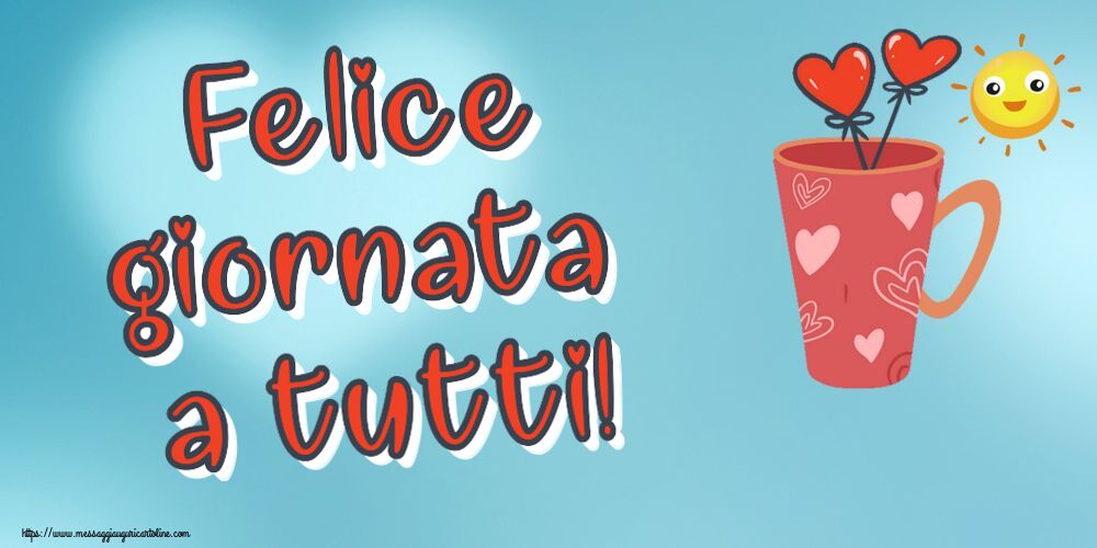 Buongiorno Felice giornata a tutti! ~ caffè del mattino