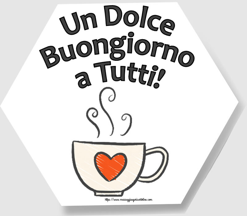Un Dolce Buongiorno a Tutti! ~ tazza da caffè con cuore